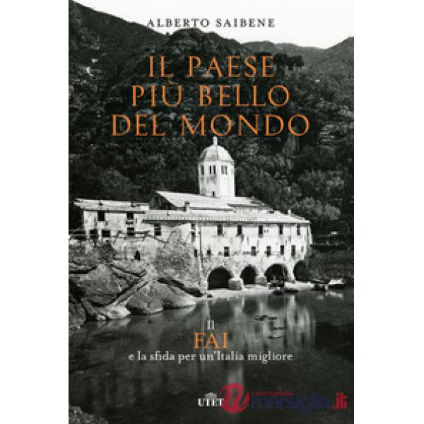 Paese più bello del mondo. Il FAI e la sfida per un'Italia migliore (Il)