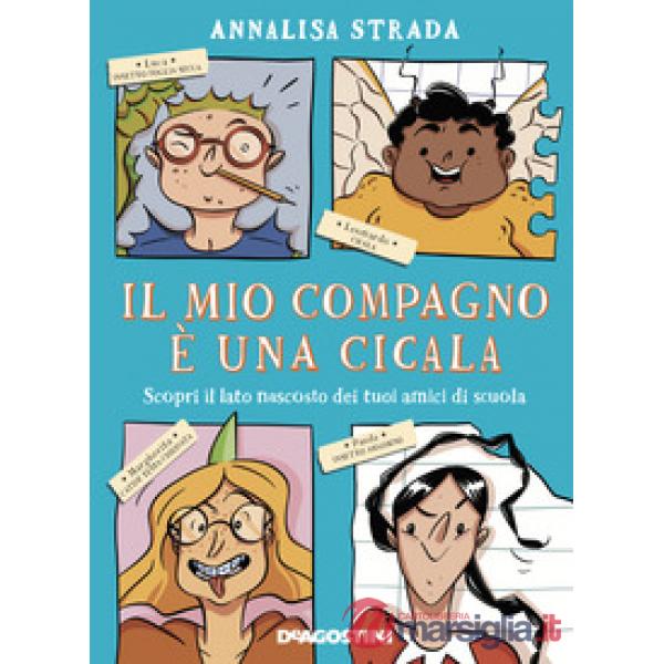 Mio compagno è una cicala. Scopri il lato nascosto dei tuoi amici di scuola (Il)