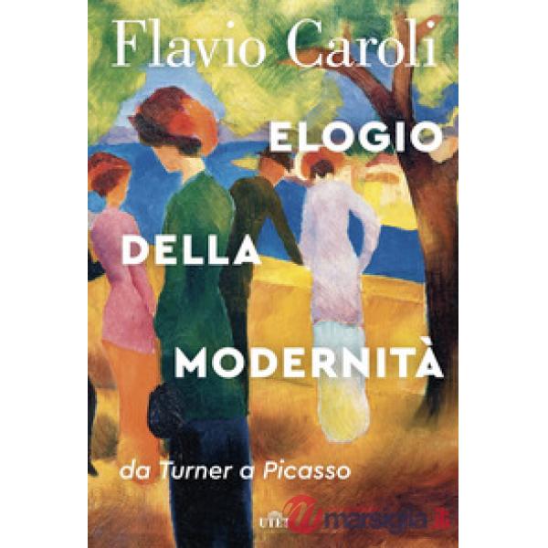 Elogio della modernità. Da Turner a Picasso
