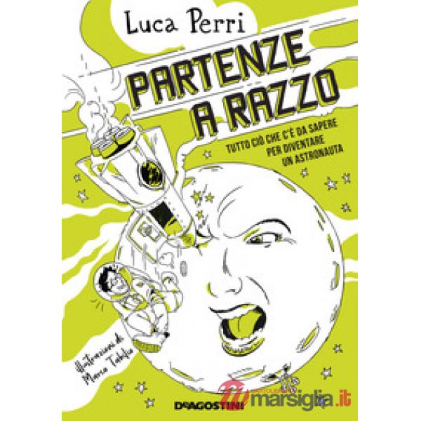 Partenze a razzo. Tutto ciò che c'è da sapere prima di diventare un astronauta