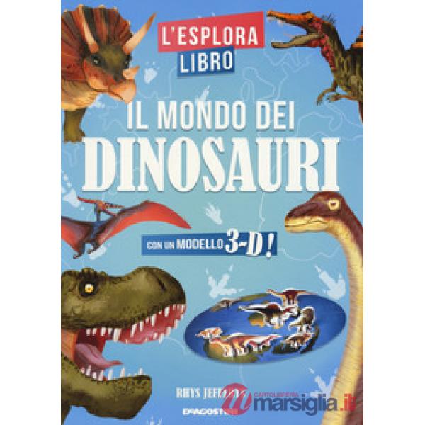 Mondo dei dinosauri. L'esploralibro. Ediz. a colori (Il)
