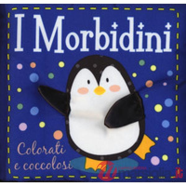 Colorati e coccolosi. I morbidini. Ediz. a colori