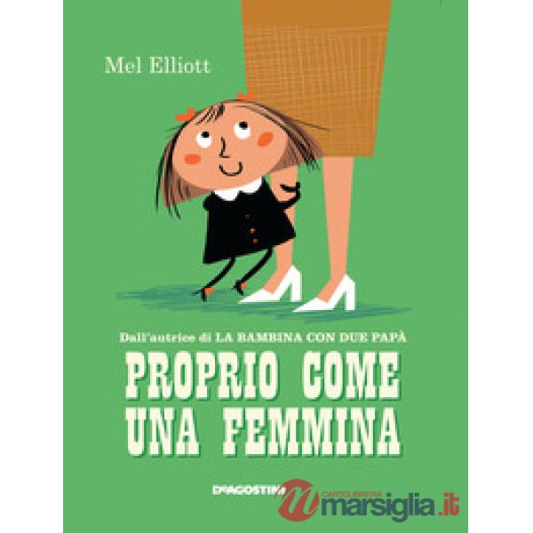 Proprio come una femmina. Ediz. a colori