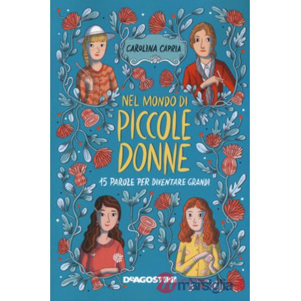 Nel mondo di «Piccole donne». 15 parole per diventare grandi