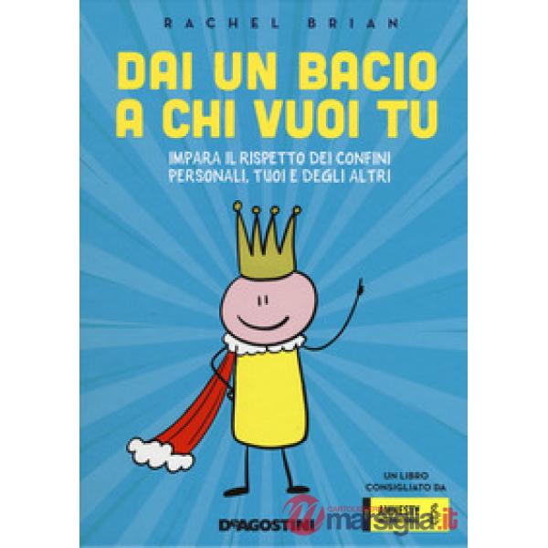Dai un bacio a chi vuoi tu! Impara il rispetto dei confini personali, tuoi e degli altri