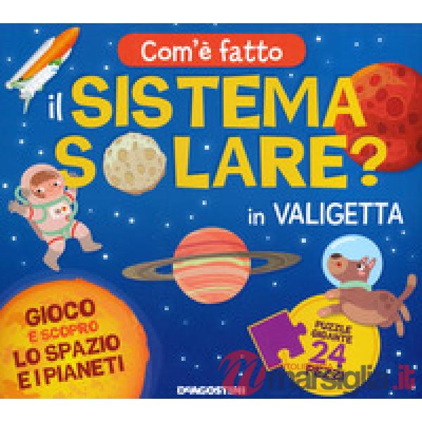 Com'è fatto il sistema solare? Gioco e scopro lo spazio e i pianeti. Ediz. a colori. Con puzzle