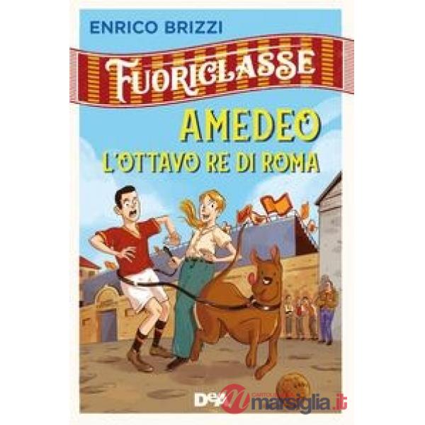 Amedeo l'ottavo re di Roma. Fuoriclasse