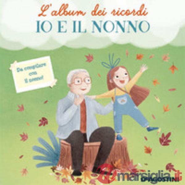 Io e il nonno. L'album dei ricordi. Ediz. a colori