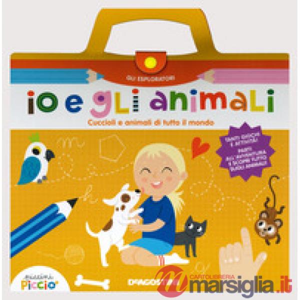 Io e gli animali. Cuccioli e animali di tutto il mondo. Gli esploratori. Ediz. a colori. Ediz. a spirale