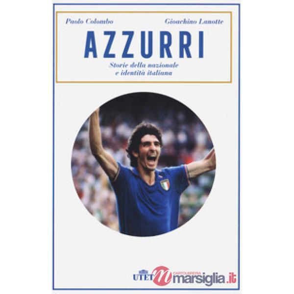 Azzurri. Storie della nazionale e identità italiana