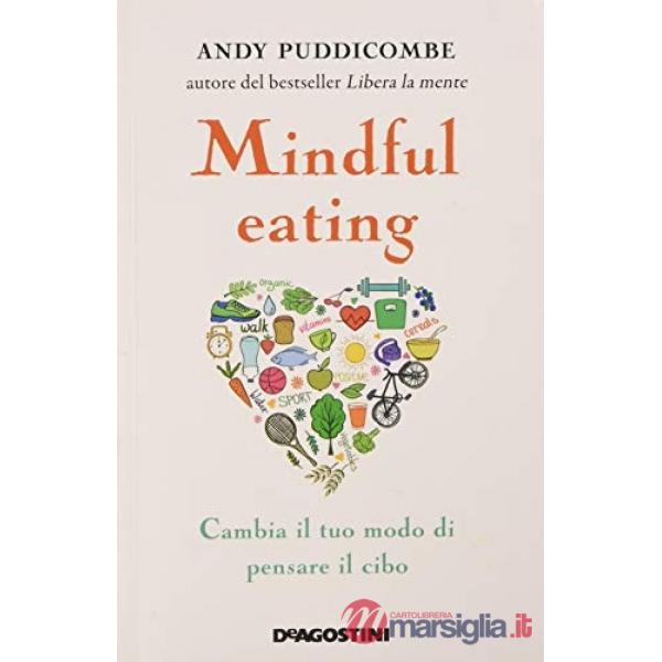 Mindful eating. Cambia il tuo modo di pensare il cibo