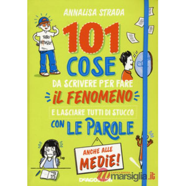 101 cose da scrivere per fare il fenomeno e lasciare tutti di stucco con le parole anche alle medie!