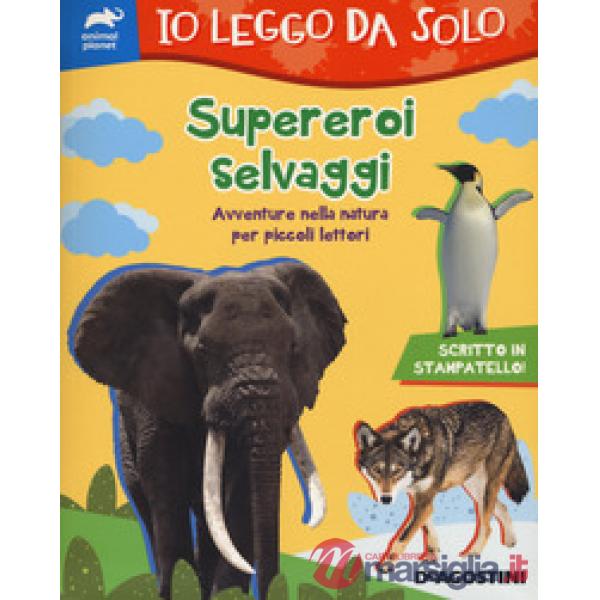 Supereroi selvaggi. Avventure nella natura per piccoli lettori