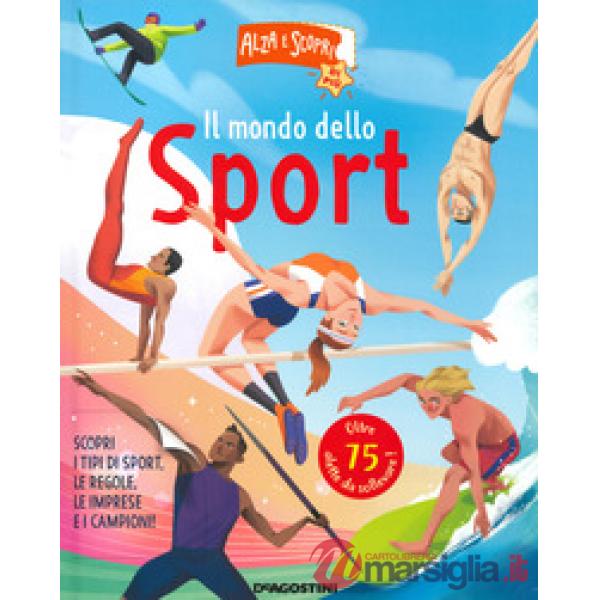 Mondo dello sport. Alza e scopri di più. Ediz. a colori (Il)