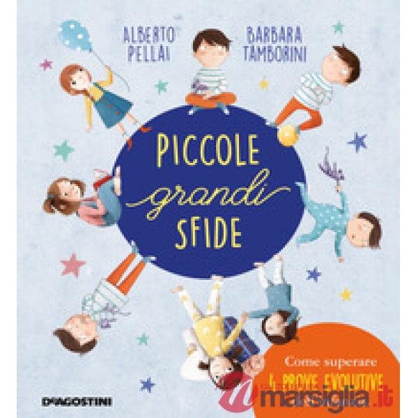 Piccole grandi sfide. Come superare 4 prove evolutive dell'infanzia. Ediz. a colori