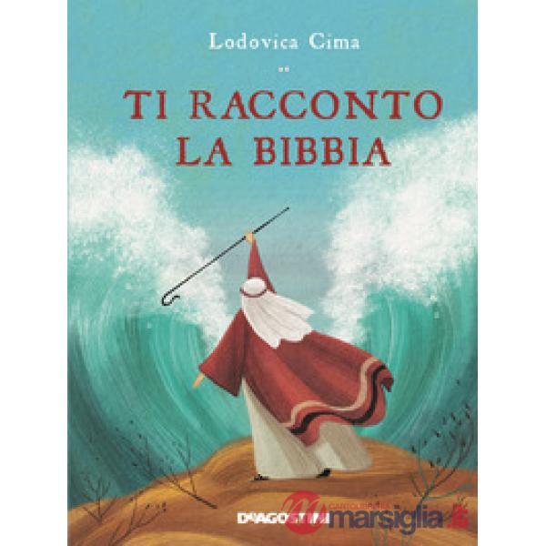 Ti racconto la Bibbia. Ediz. a colori