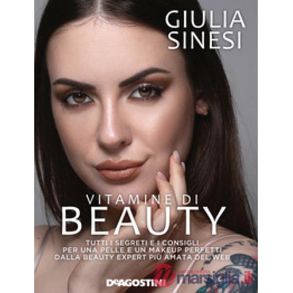 Vitamine di beauty. Tutti i segreti e i consigli per una pelle e un makeup perfetti dalla beauty expert più amata del web