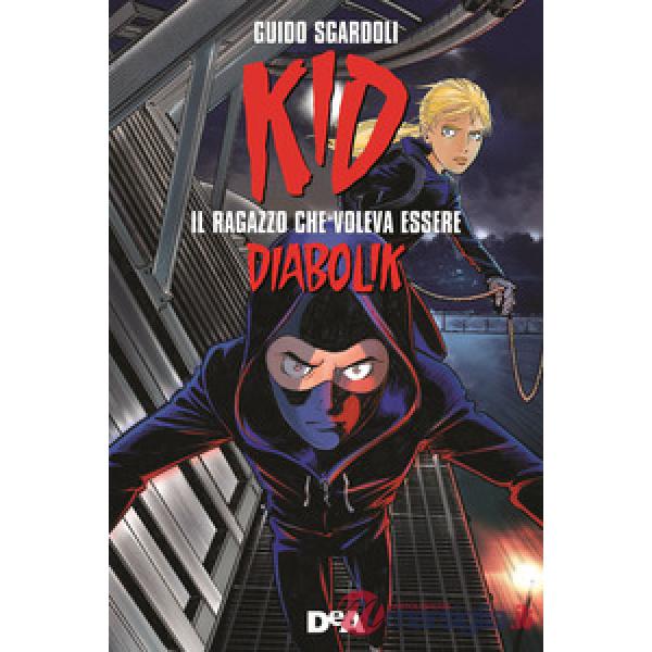 Kid. Il ragazzo che voleva essere Diabolik