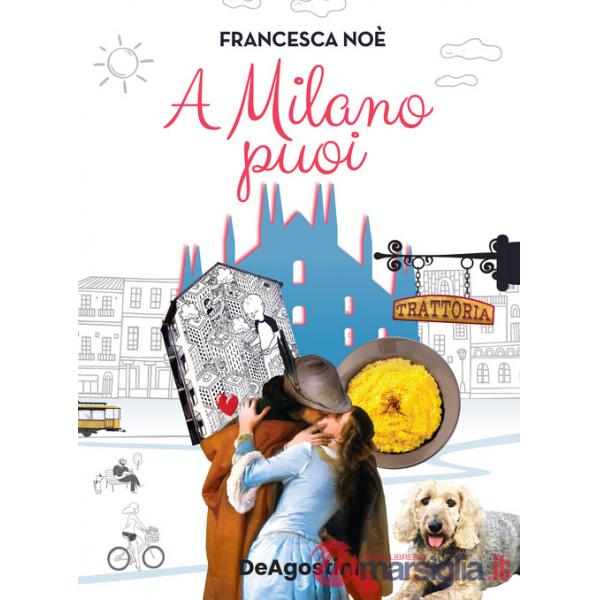 A Milano puoi. La guida per scoprire una Milano che non ti aspetti