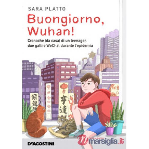 Buongiorno, Wuhan! Cronache (da casa) di un teenager, due gatti e WeChat durante l'epidemia