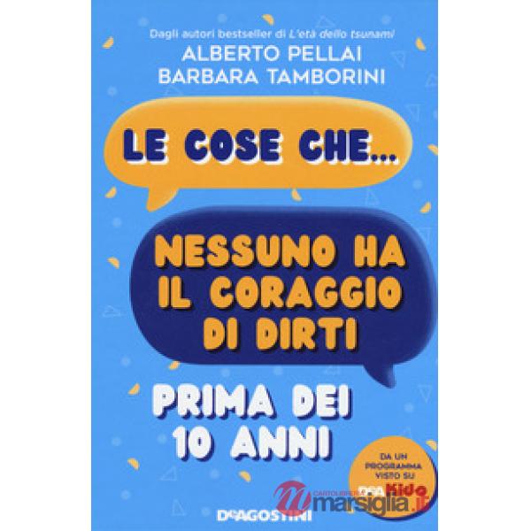 Cose che... nessuno ha il coraggio di dirti prima dei 10 anni (Le)