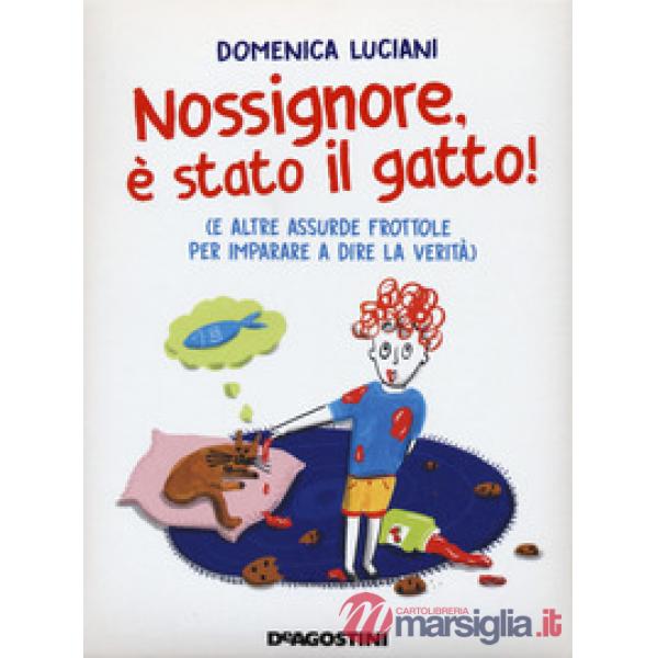 Nossignore, è stato il gatto! (e altre assurde frottole per imparare a dire la verità)