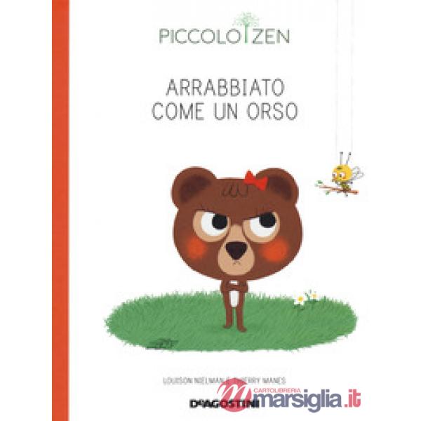 Arrabbiato come un orso. Piccolo zen. Ediz. a colori
