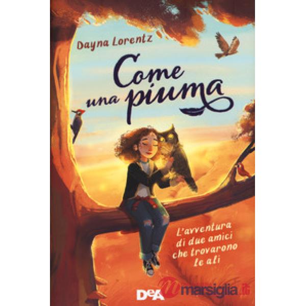 Come una piuma. L'avventura di due amici che trovarono le ali