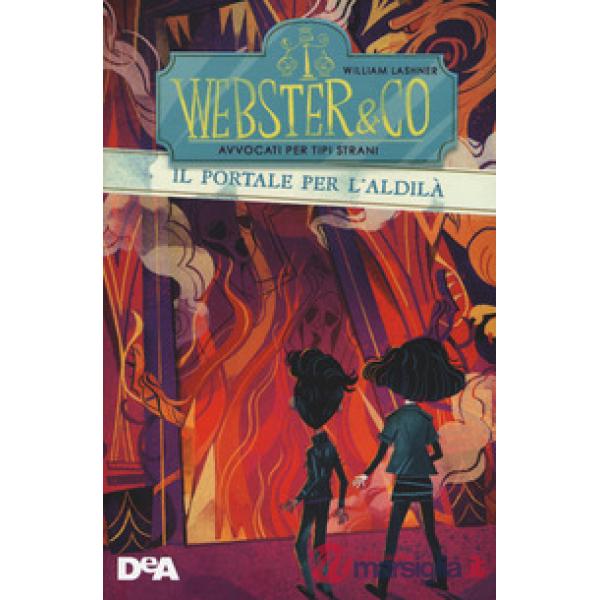 Portale dell'aldilà. Webster & Co avvocati per tipi strani (Il)