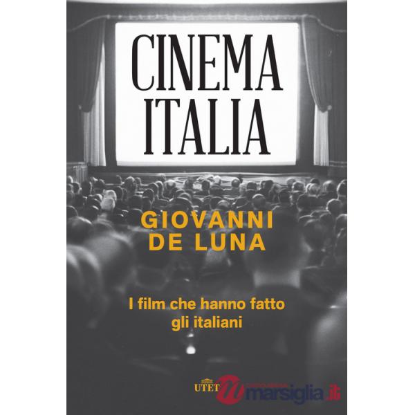 Cinema Italia. I film che hanno fatto gli italiani
