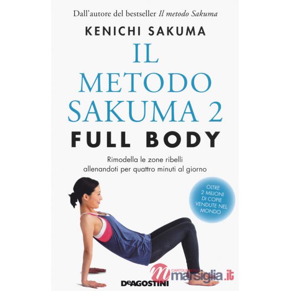 Metodo Sakuma 2. Full body. Rimodella le zone ribelli allenandoti quattro minuti al giorno (Il)