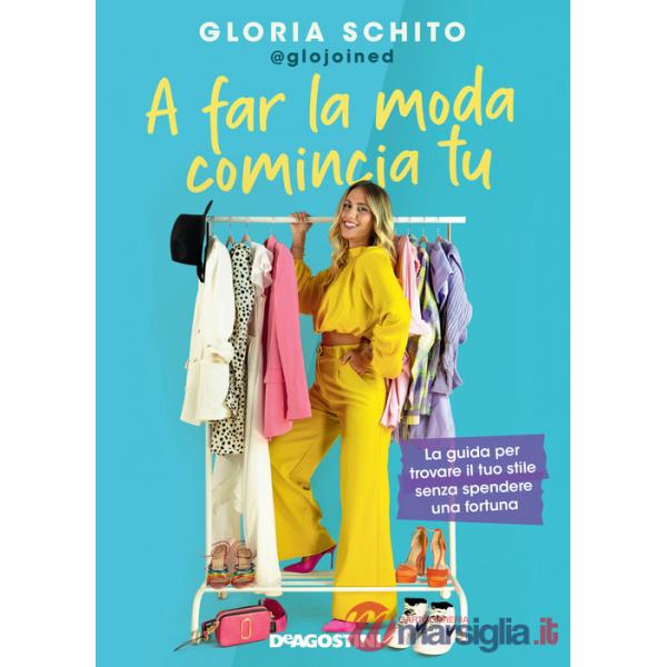A far la moda comincia tu. La guida per trovare il tuo stile senza spendere una fortuna