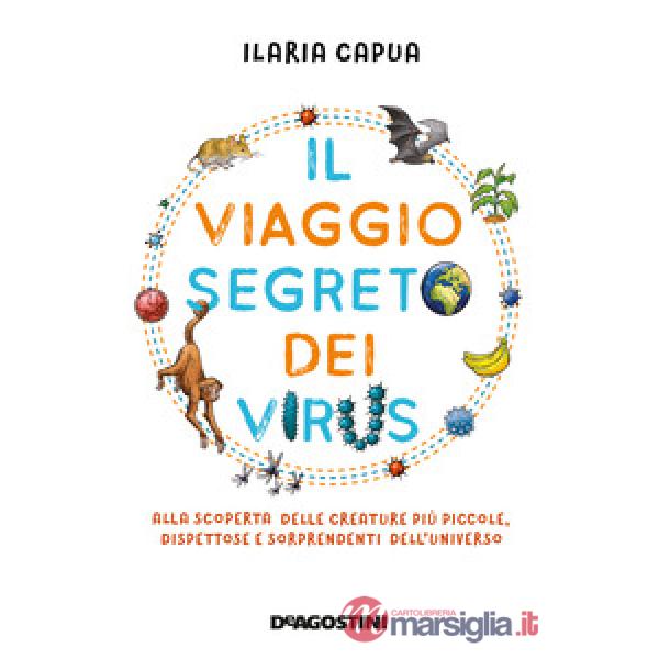 Viaggio segreto dei virus. Alla scoperta delle creature più piccole, dispettose e sorprendenti dell'universo (Il)