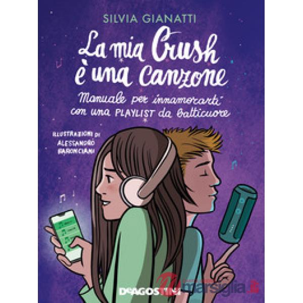 Mia Crush è una canzone. Manuale per innamorati con una playlist da batticuore (La)