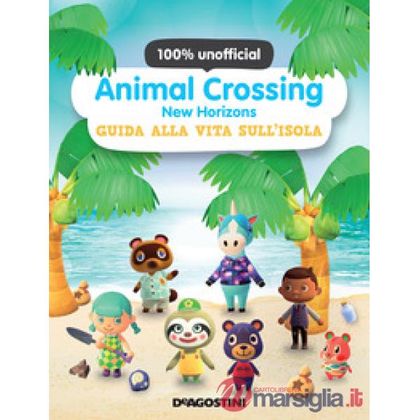 Animal Crossing: New Horizons. Guida alla vita sull'isola. 100% unofficial