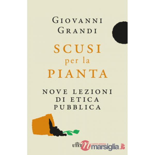 Scusi per la pianta. Nove lezioni di etica pubblica