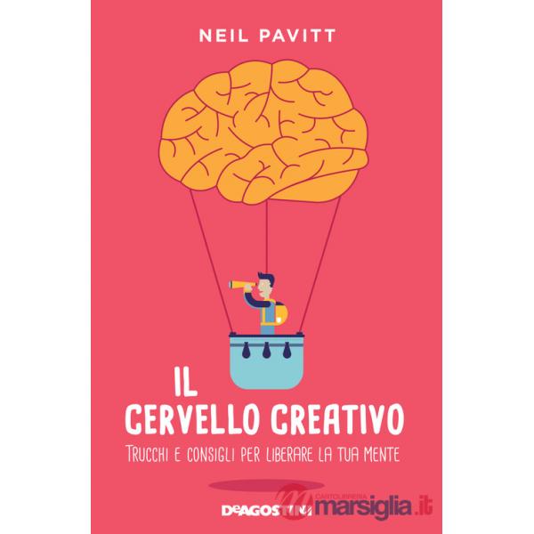 Cervello creativo. Trucchi e consigli per liberare la tua mente (Il)