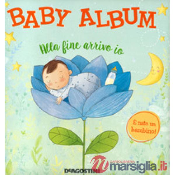 Baby album. Alla fine arrivo io. È nato un bambino! Nuova ediz.