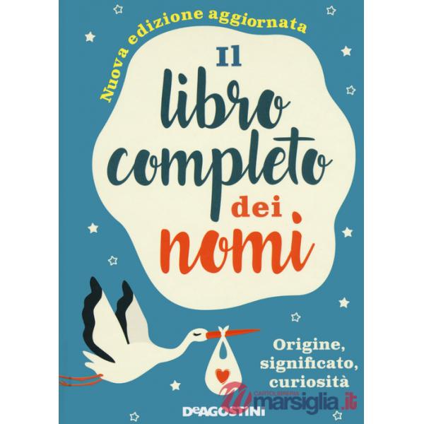 Libro completo dei nomi. Origine, significato, curiosità. Nuova ediz. (Il)