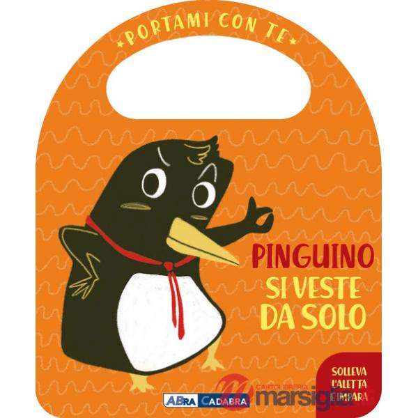 Pinguino si veste da solo. Portami con te. Ediz. a colori