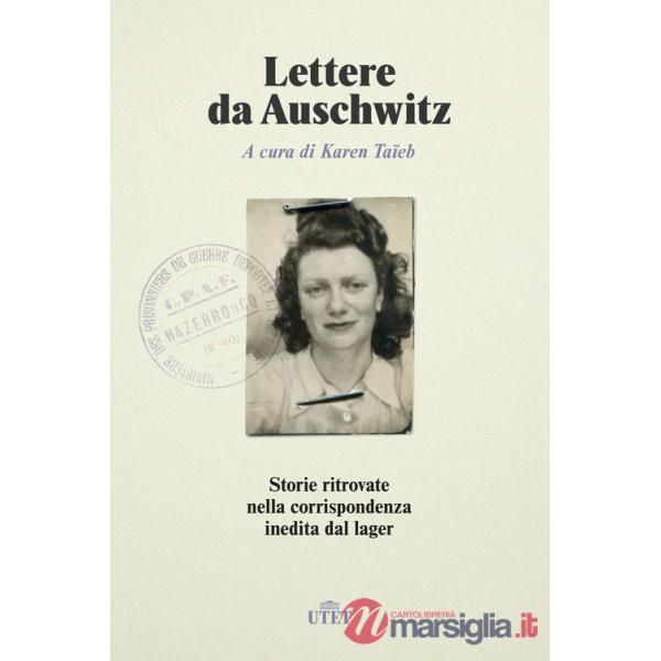 Lettere da Auschwitz. Storie ritrovate nella corrispondenza inedita dal lager