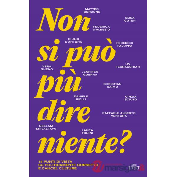 Non si può più dire niente? 14 punti di vista su politicamente corretto e cancel culture