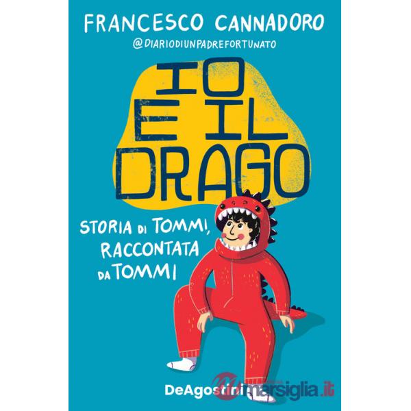 Io e il drago. Storia di Tommi, raccontata da Tommi