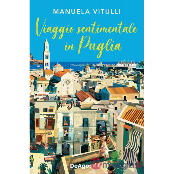 Viaggio sentimentale in Puglia