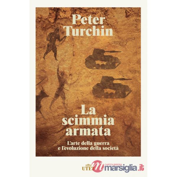 Scimmia armata. L'arte della guerra e l'evoluzione della società (La)
