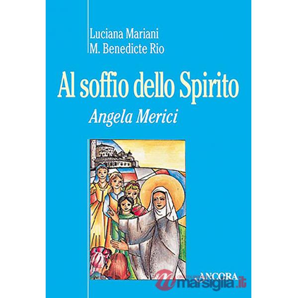 Al soffio dello spirito. Angela Merici