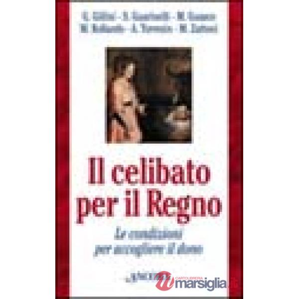 Celibato per il regno. Le condizioni per accogliere il dono