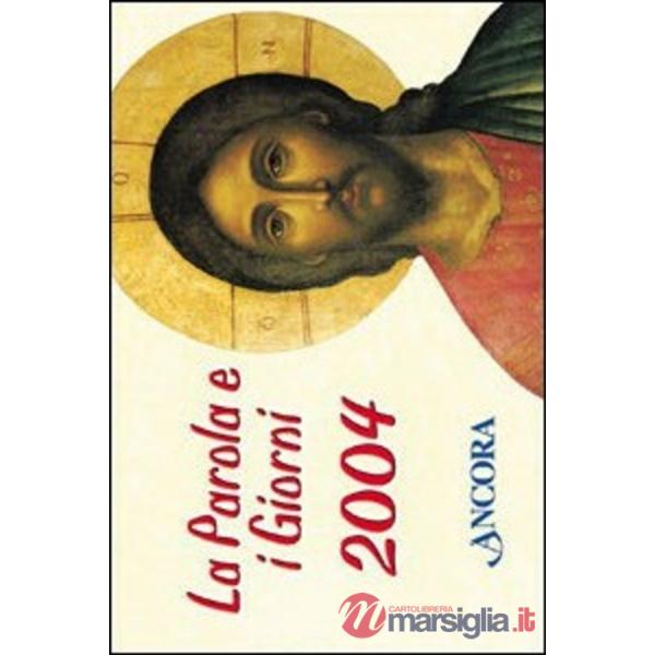 Parola e i giorni. Calendario 2004 (La)