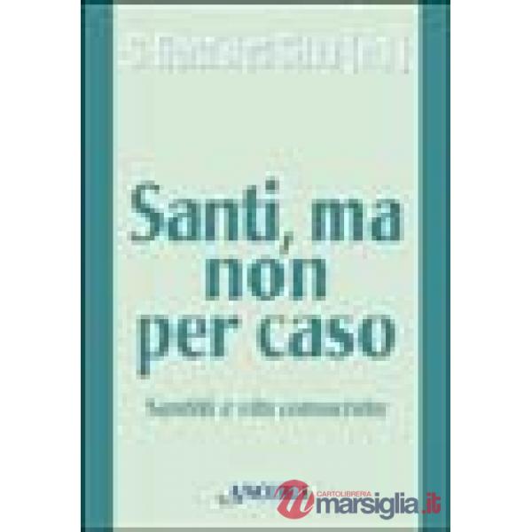 Santi, ma non per caso. Santità e vita consacrata