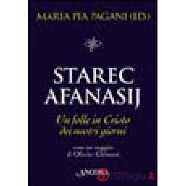 Starec Afanasij. Un folle in Cristo dei nostri giorni